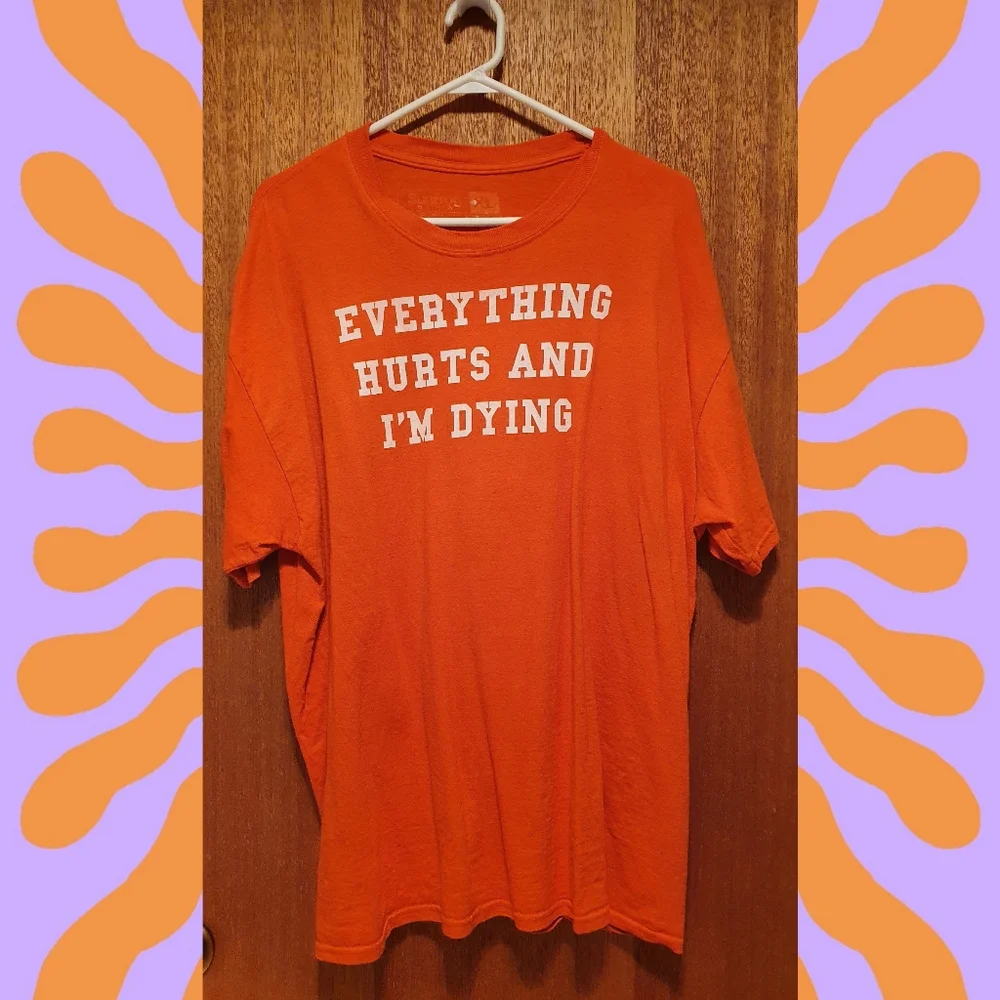 SUNFROG "Everything Hurts And I'm Dying" Orange Sickness Slogan T-shirt - Picture 1 of 4